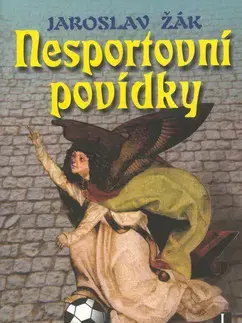 Humor a satira Nesportovní povídky - Jaroslav Žák