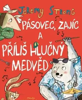 Pre deti a mládež - ostatné Pásovec, Zajíc a příliš hlučný medvěd - Jeremy Strong