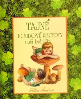 Kuchárky - ostatné Tajné houbové recepty naší babičky - Klára Trnková