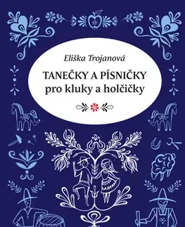Rodičovstvo, rodina Tanečky a písničky pro kluky a holčičky - Eliška Trojanová