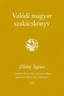 Národná kuchyňa - ostatné Valódi magyar szakácskönyv - Ágnes Zilahy