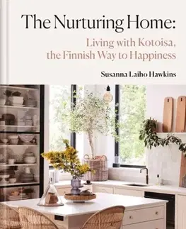Domov, zariaďovanie The Nurturing Home - Susanna Laiho Hawkins