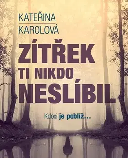 Detektívky, trilery, horory Zítřek ti nikdo neslíbil, 2. vydání - Kateřina Karolová