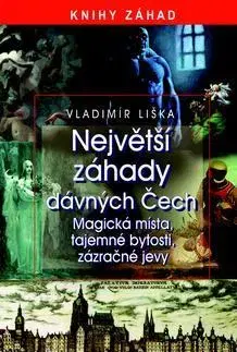 História - ostatné Největší záhady dávných Čech - Vladimír Liška