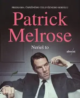 Svetová beletria Patrick Melrose 1: Nerieš to - Edward St Aubyn
