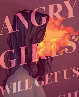Encyklopédie pre deti a mládež - ostatné Angry Girls Will Get Us Through - Rebecca Traister