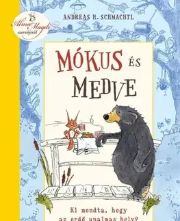 Rozprávky pre malé deti Mókus és medve - Ki mondta, hogy az erdő unalmas hely? - Andreas H. Schmachtl,Lídia Nádori