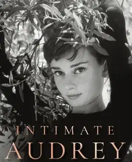 Biografie - Životopisy Intimate Audrey - Sean Hepburn Ferrer,Wendy Holden