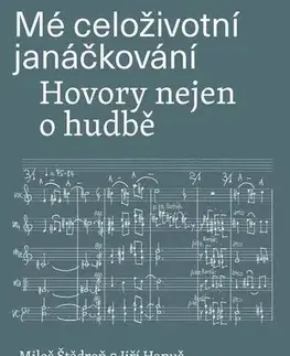 Hudba - noty, spevníky, príručky Mé celoživotní janáčkování - Miloš Štědroň,Hanuš Jiří