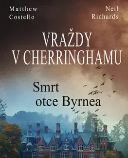 Detektívky, trilery, horory Vraždy v Cherringhamu - Smrt otce Byrnea - Costello Matthew a Richards Neil