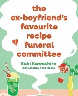 Beletria - ostatné The Ex-Boyfriends Favourite Recipe Funeral Committee - Saki Kawashiro