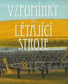 Veda, technika, elektrotechnika Vzpomínky na létající stroje - Břetislav Ditrych