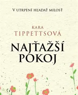 Kresťanstvo Najťažší pokoj - Kara Tippettsová