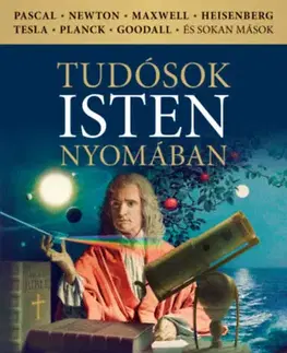 Náboženstvo - ostatné Tudósok Isten nyomában - Hitvalló gondolatok a modern természettudomány meghatározó alakjaitól - Árpád Andics