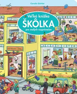 Leporelá, krabičky, puzzle knihy Veľká knižka ŠKÔLKA pre malých rozprávačov - Carolin Görtler,Carolin Görtler