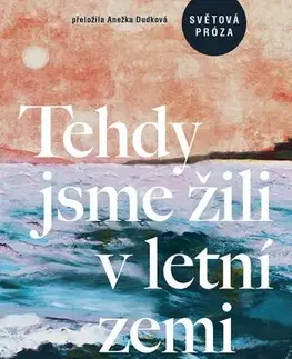 Svetová beletria Tehdy jsme žili v letní zemi - Lydia Milletová,Anežka Dudková