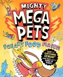 Beletria - ostatné Mighty Mega Pets: Freaky Food Fiasco! - Gary Northfield
