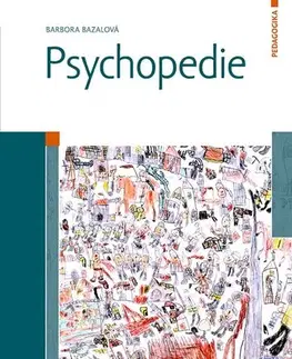 Pedagogika, vzdelávanie, vyučovanie Psychopedie - Barbora Bazalová