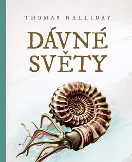 Prírodné vedy - ostatné Dávné světy - Thomas Halliday