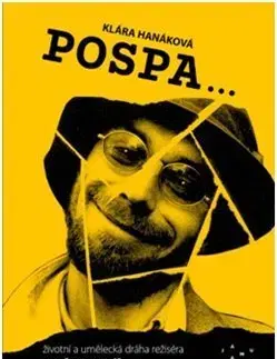 Osobnosti Pospa životní a umělecká dráha režiséra Zdeňka Pospíšila - Klára Hanáková