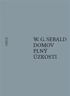 Eseje, úvahy, štúdie Domov plný úzkosti - W. G. Sebald