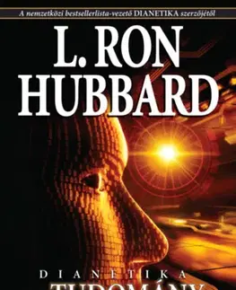 Ezoterika - ostatné Dianetika - Egy tudomány kialakulása - L. Ron Hubbard