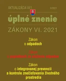 Zákony, zbierky zákonov Zákony 2021 VI aktualizácia VI 1 - životné prostredie, odpadové a vodné hospodárstvo - Kolektív autorov
