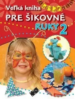 Ručné práce - ostatné Veľká kniha pre šikovné ruky 2 - Kolektív autorov