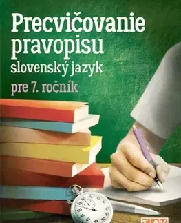 Slovenský jazyk Precvičovanie pravopisu pre 7. ročník ZŠ - Kolektív autorov