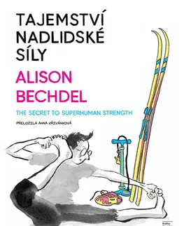 Odborná a náučná literatúra - ostatné Tajemství nadlidské síly - Alison Bechdelová