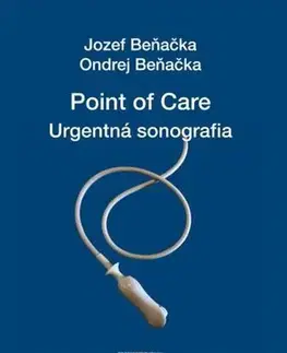 Medicína - ostatné Point of care - Urgentná sonografia - Jozef Beňačka,Ondrej Beňačka