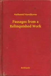 Svetová beletria Passages from a Relinquished Work - Nathaniel Hawthorne