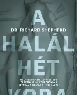 Patológia A halál hét kora - Richard Shepherd