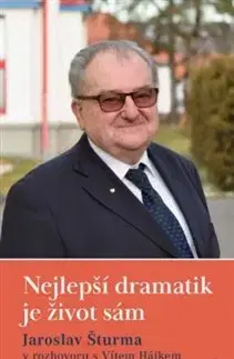Osobnosti Nejlepší dramatik je život sám - Vítězslav Hájek,Jaroslav Šturma