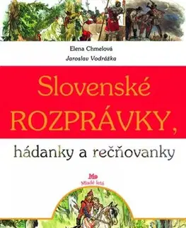 Rozprávky pre malé deti Slovenské rozprávky, hádanky a rečňovanky - Elena Chmelová