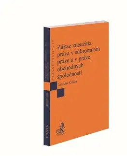 Obchodné právo Zákaz zneužitia práva v súkromnom práve a v práve obchodných spoločností - Jaroslav Čollák