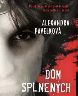 Detektívky, trilery, horory Dom splnených prianí - Alexandra Pavelková