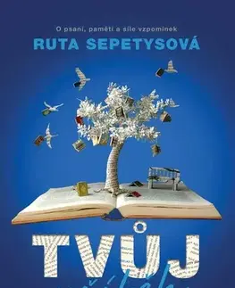 Motivačná literatúra - ostatné Tvůj příběh - O psaní, paměti a síle vzpomínek - Ruta Sepetysová,Eliáš Petr