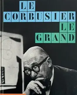 Architektúra Le Corbusier - Le Grand - Jean-Louis Cohen