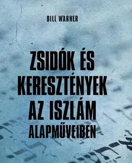 Politológia Zsidók és keresztények az iszlám alapműveiben - Dr. Bill Warner
