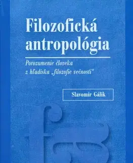 Filozofia Filozofická antropológia - Slavomír Gálik