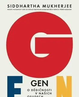 Biológia, fauna a flóra Gen - O dědičnosti v našich osudech - Siddhartha Mukherjee