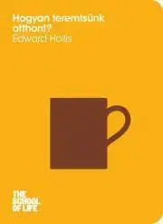 Rozvoj osobnosti Hogyan teremtsünk otthont? - Edward Hollis