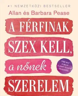 Psychológia, etika A férfinak szex kell, a nőnek szerelem - Allan Pease,Barbara Pease