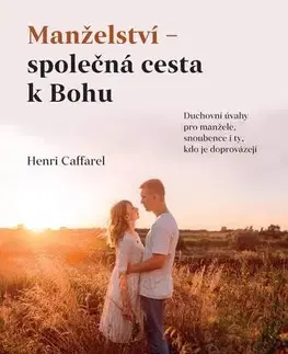 Kresťanstvo Manželství - společná cesta k Bohu - Henri Caffarel