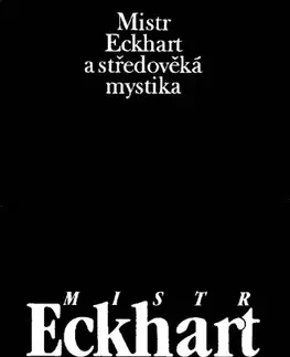 Odborná a náučná literatúra - ostatné Mistr Eckhart a středověká mystika - Jan Sokol