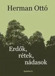 Prírodné vedy - ostatné Erdők, rétek, nádasok - Ottó Herman