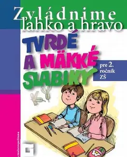 Slovenský jazyk Zvládnime ľahko a hravo 2 : Tvrdé a mäkké slabiky - Dana Kovárová,Alena Kurtulíková