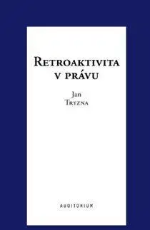 Právo - ostatné Retroaktivita v právu - Jan Tryzna