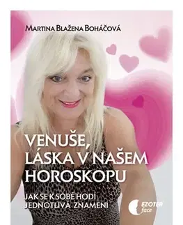 Astrológia, horoskopy, snáre Venuše a láska v našem horoskopu - Martina Blažena Boháčová